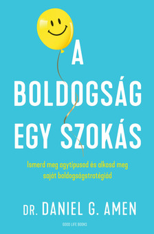 Dr. Daniel G. Amen - A boldogság egy szokás [eKönyv: epub, mobi]