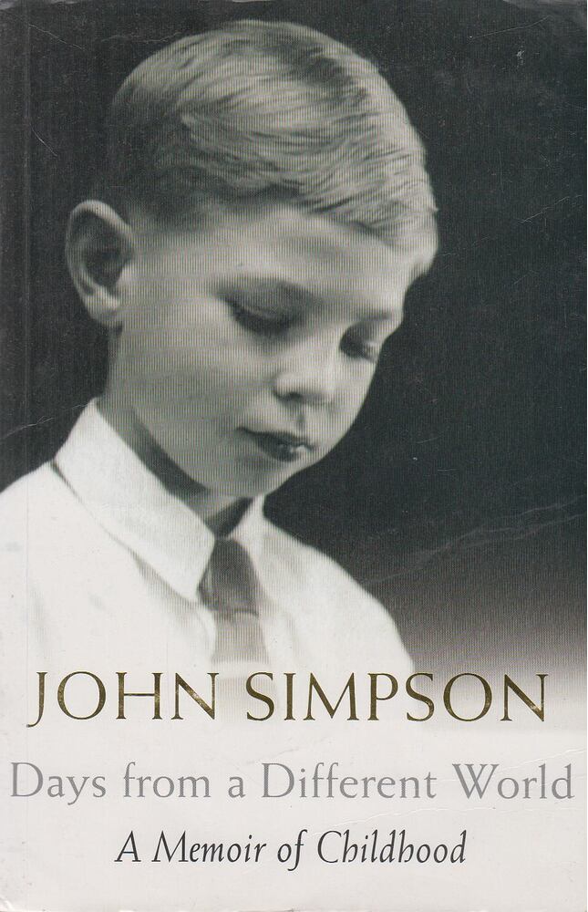 SIMPSON, JOHN - Days from a Different World [antikvár]