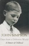 SIMPSON, JOHN - Days from a Different World [antikvár]