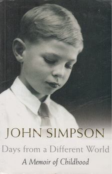 SIMPSON, JOHN - Days from a Different World [antikvár]