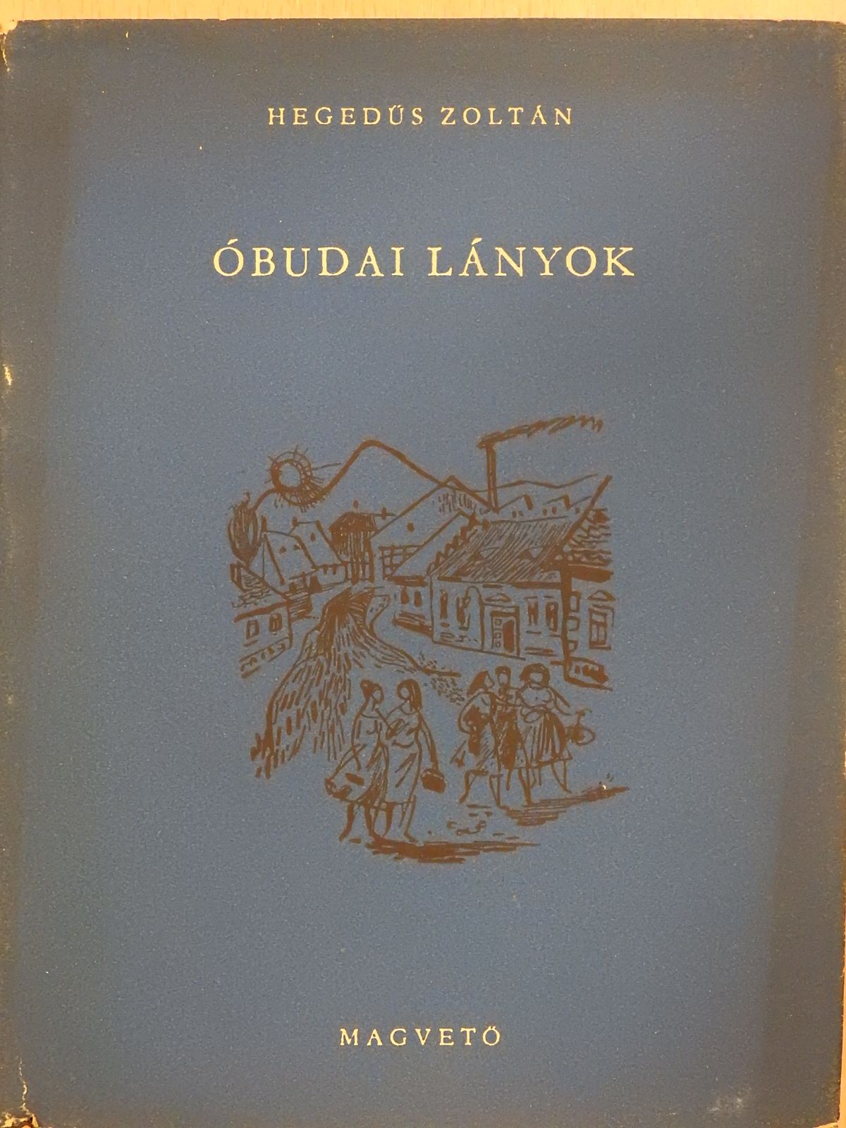 Hegedűs Zoltán - Óbudai lányok (dedikált példány) [antikvár]