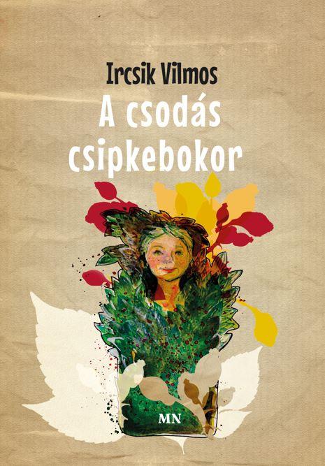 Ircsik Vilmos - A csodás csipkebokor