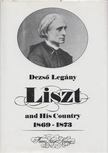 Legány Dezso - Liszt and His Country 1869-1873 [antikvár]