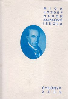 Ferencz Anikó (szerk.) - MIOK József Nádor Szakképző iskola Évkönyv 2005 [antikvár]