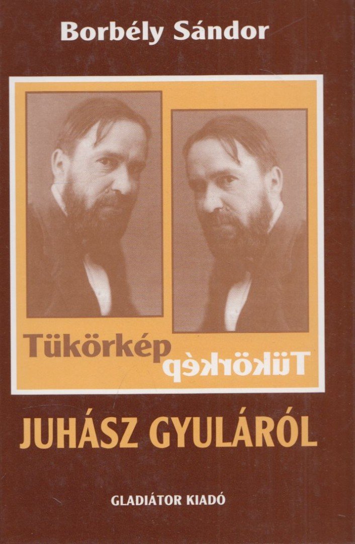 Borbély Sándor - Tükörkép Juhász Gyuláról (dedikált) [antikvár]