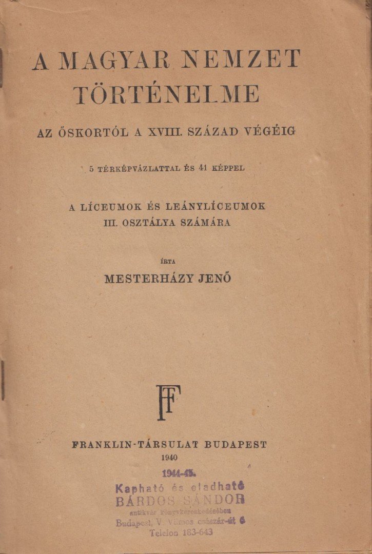 Mesterházy Jenő - A magyar nemzet történelme az őskortól a XVIII. század végéig [antikvár]