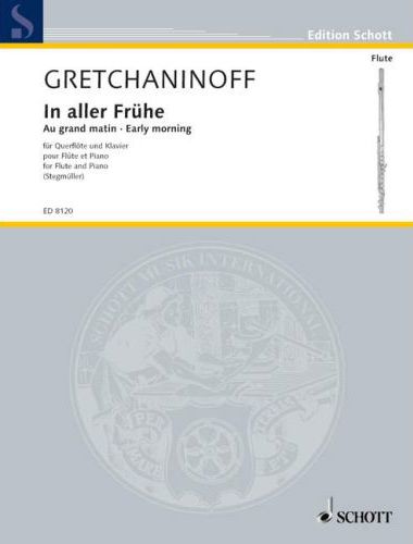 GRECSANYINOV (GRETCHANINOFF) - IN ALLER FRÜHE FÜR QUERFLÖTE UND KLAVIER OP.126b (STEGMÜLLER)