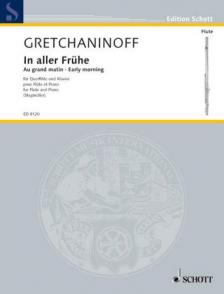 GRECSANYINOV (GRETCHANINOFF) - IN ALLER FRÜHE FÜR QUERFLÖTE UND KLAVIER OP.126b (STEGMÜLLER)