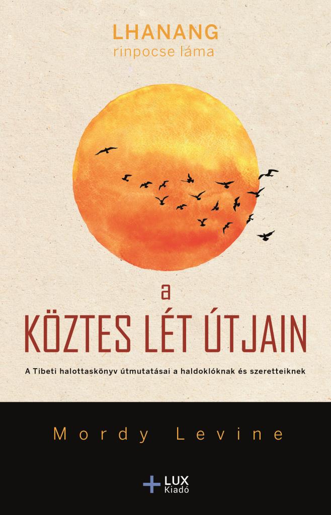 Lhanang Rinpocse Láma-Mordy Levine - A köztes lét útjain