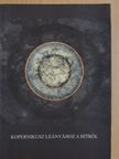 Deák András - Kopernikusz leányához a hitről [antikvár]