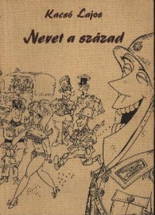 Kacsó Lajos - Nevet a század [antikvár]