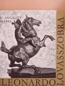 G. Aggházy Mária - Leonardo lovasszobra [antikvár]
