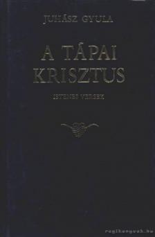 JUHÁSZ GYULA - A tápai Krisztus [antikvár]