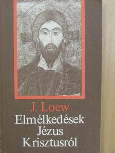 Jacques Loew - Elmélkedések Jézus Krisztusról [antikvár]