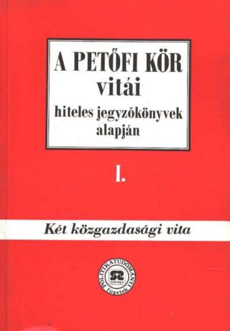 A Petőfi kör vitái hiteles jegyzőkönyvek alapján I. [antikvár]