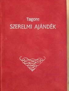 Rabindranath Tagore - Szerelmi ajándék [antikvár]