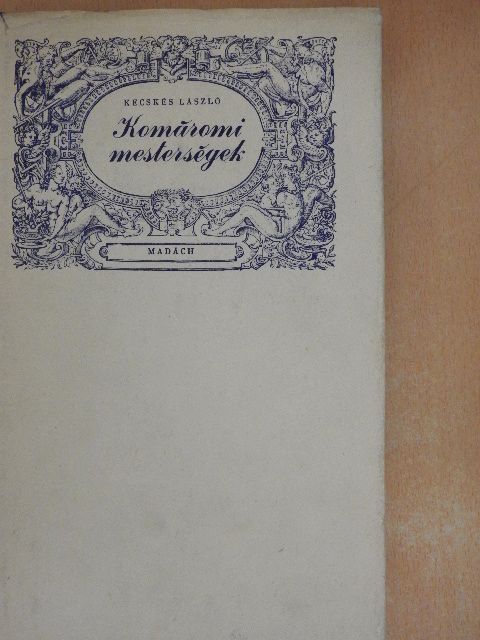 Kecskés László - Komáromi mesterségek [antikvár]