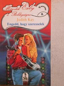 Judith Kay - Engedd, hogy szeresselek [antikvár]