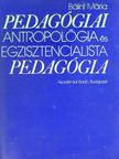 Bálint Mária - Pedagógiai antropológia és egzisztencialista pedagógia [antikvár]