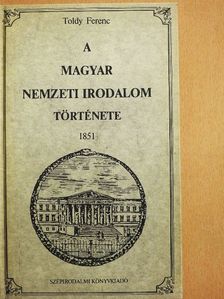 Toldy Ferenc - A magyar nemzeti irodalom története  [antikvár]