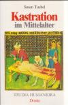 Susan Tuchel - Kastration im Mittelalter [antikvár]