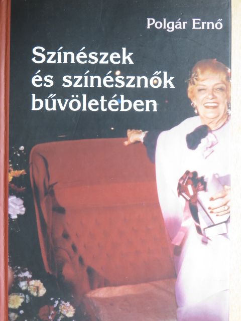 Polgár Ernő - Színészek és színésznők bűvöletében [antikvár]