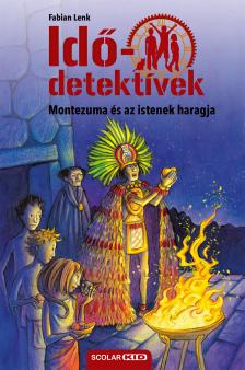 Fabian Lenk - Montezuma és az istenek haragja (Idődetektívek 16.) 2. kiadás