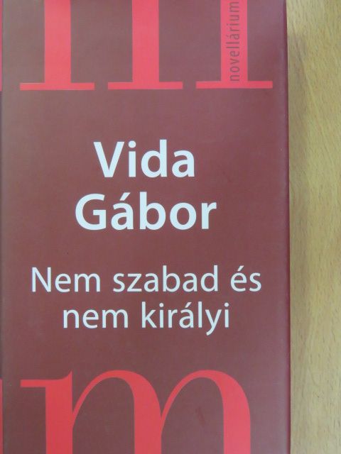 Vida Gábor - Nem szabad és nem királyi [antikvár]