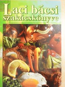 Laci bácsi - Laci bácsi szakácskönyve [antikvár]