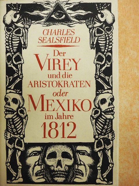 Charles Sealsfield - Der Virey und die Aristokraten oder Mexiko im Jahre 1812 [antikvár]