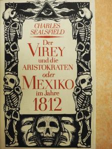 Charles Sealsfield - Der Virey und die Aristokraten oder Mexiko im Jahre 1812 [antikvár]
