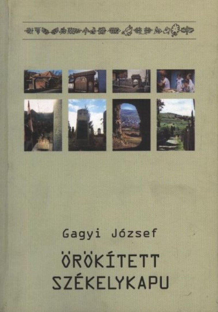 Gagyi József - Örökített székelykapu [antikvár]