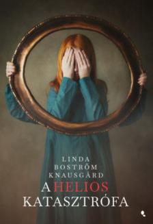 Linda Boström Knausgard - A Helios-katasztrófa [antikvár]