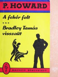 P. Howard - A fehér folt/Bradley Tamás visszaüt [antikvár]