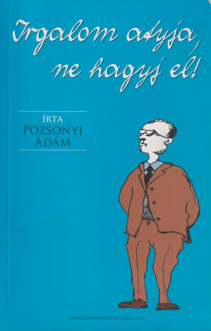 POZSONYI ÁDÁM - Irgalom atyja, ne hagyj el! [antikvár]