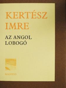 Kertész Imre - Az angol lobogó [antikvár]