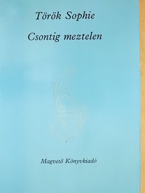 Török Sophie - Csontig meztelen [antikvár]