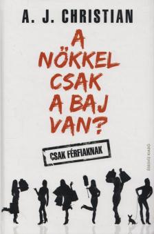A. J. Christian - A nőkkel csak a baj van? [antikvár]