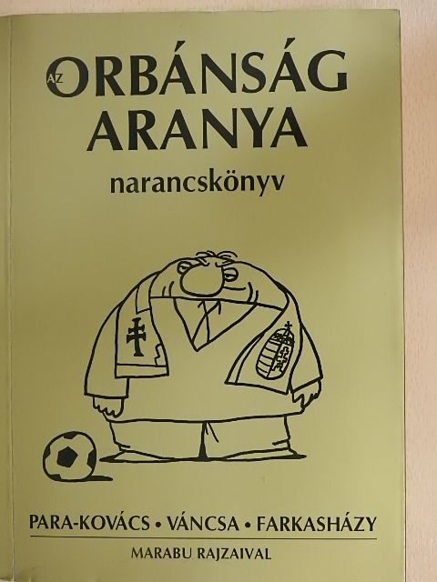 Farkasházy Tivadar - Az Orbánság aranya [antikvár]
