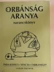 Farkasházy Tivadar - Az Orbánság aranya [antikvár]