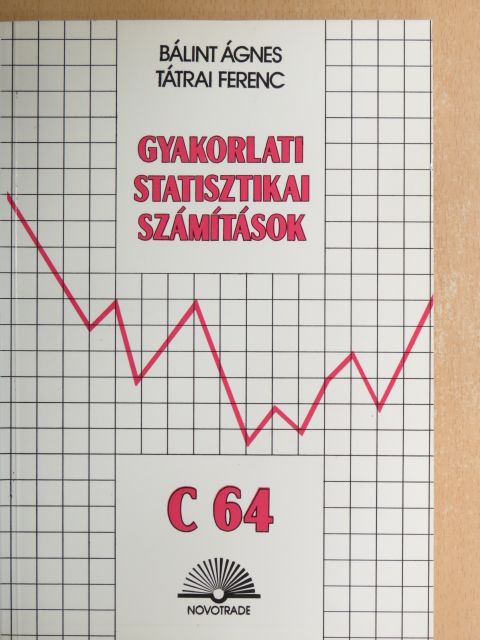 Bálint Ágnes - Gyakorlati statisztikai számítások C 64 [antikvár]