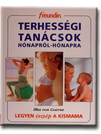 Ilka Von Goerne - Terhességi tanácsok hónapról-hónapra