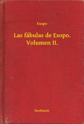 Esopo - Las fábulas de Esopo. Volumen II. [eKönyv: epub, mobi]