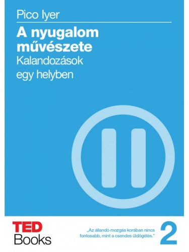 Iyer Pico - A nyugalom művészete [eKönyv: epub, mobi]