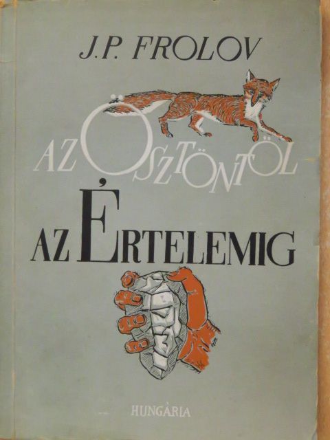 J. P. Frolov - Az ösztöntől az értelemig [antikvár]