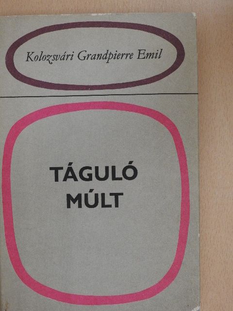 Kolozsvári Grandpierre Emil - Táguló múlt/A család hívó szava/A könyvtár [antikvár]
