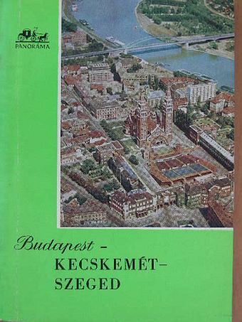 Magyar László - Budapest-Kecskemét-Szeged [antikvár]