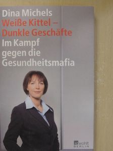 Dina Michels - Weiße Kittel - Dunkle Geschäfte [antikvár]