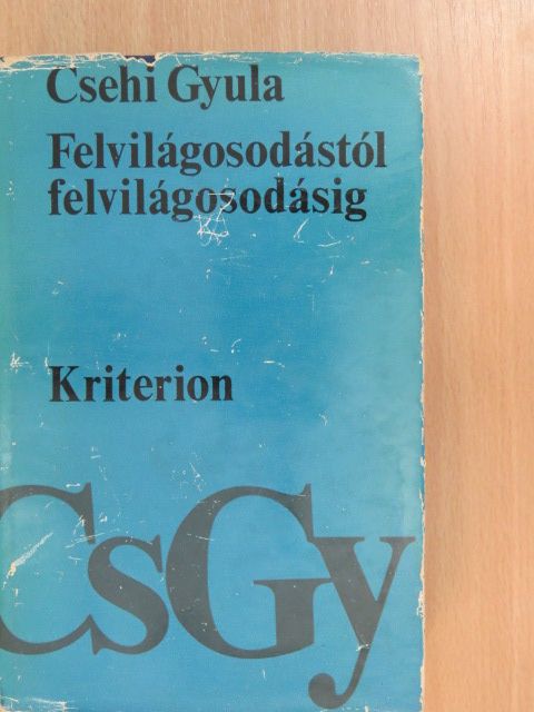 Csehi Gyula - Felvilágosodástól felvilágosodásig [antikvár]