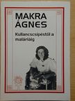 Makra Ágnes - Kullancscsípéstől a maláriáig [antikvár]